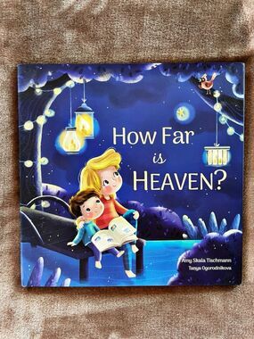 How Far Is Heaven? Tischmann/ Children's Grief Picture Book NWOT